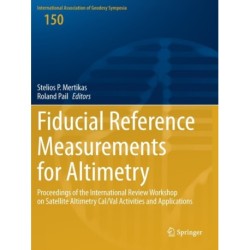 Fiducial Reference Measurements for Altimetry: Proceedings of the International Review Workshop on Satellite Altimetry Cal/Val Activities and Applications