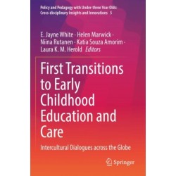 First Transitions to Early Childhood Education and Care: Intercultural Dialogues across the Globe