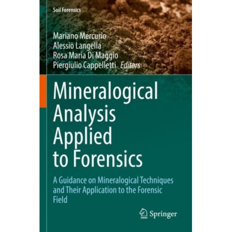 Mineralogical Analysis Applied to Forensics: A Guidance on Mineralogical Techniques and Their Application to the Forensic Field