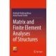 Matrix and Finite Element Analyses of Structures