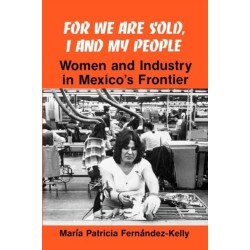 For We are Sold, I and My People: Women and Industry in Mexico's Frontier