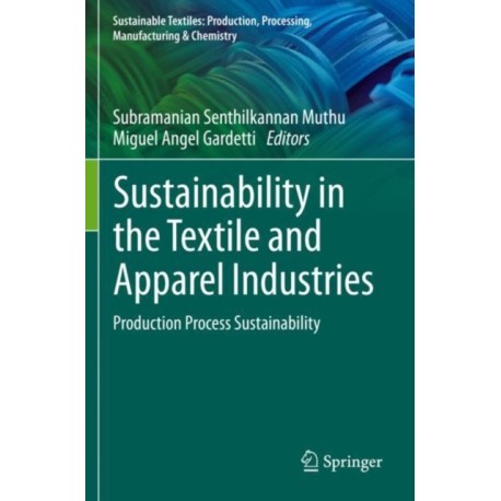 Sustainability in the Textile and Apparel Industries: Production Process Sustainability
