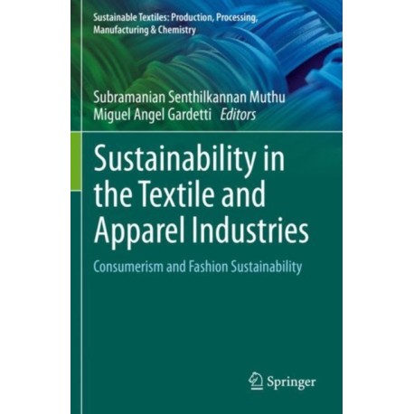 Sustainability in the Textile and Apparel Industries: Consumerism and Fashion Sustainability