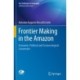 Frontier Making in the Amazon: Economic, Political and Socioecological Conversion
