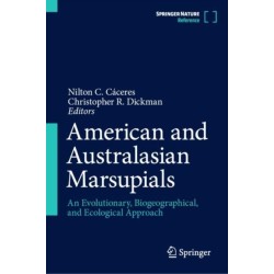 American and Australasian Marsupials: An Evolutionary, Biogeographical, and Ecological Approach