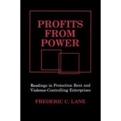 Profits from Power: Readings in Protection Rent and Violence-Controlling Enterprises