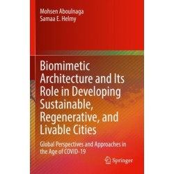 Biomimetic Architecture and Its Role in Developing Sustainable, Regenerative, and Livable Cities: Global Perspectives and Approaches in the Age of COVID-19