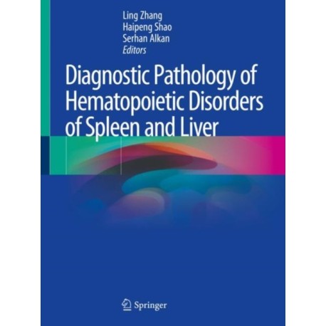 Diagnostic Pathology of Hematopoietic Disorders of Spleen and Liver