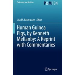 Human Guinea Pigs, by Kenneth Mellanby: A Reprint with Commentaries