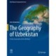 The Geography of Uzbekistan: At the Crossroads of the Silk Road
