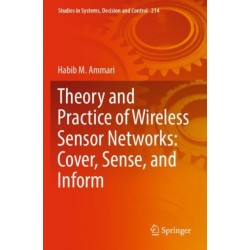 Theory and Practice of Wireless Sensor Networks: Cover, Sense, and Inform
