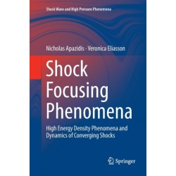 Shock Focusing Phenomena: High Energy Density Phenomena and Dynamics of Converging Shocks