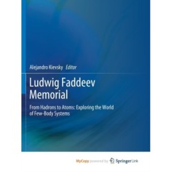 Ludwig Faddeev Memorial: From Hadrons to Atoms: Exploring the World of Few-Body Systems