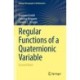 Regular Functions of a Quaternionic Variable