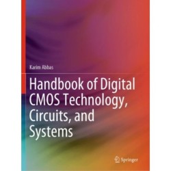 Handbook of Digital CMOS Technology, Circuits, and Systems