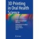 3D Printing in Oral Health Science: Applications and Future Directions