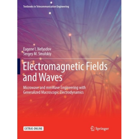 Electromagnetic Fields and Waves: Microwave and mmWave Engineering with Generalized Macroscopic Electrodynamics