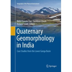 Quaternary Geomorphology in India: Case Studies from the Lower Ganga Basin