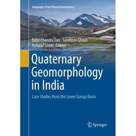 Quaternary Geomorphology in India: Case Studies from the Lower Ganga Basin