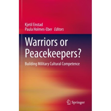 Warriors or Peacekeepers?: Building Military Cultural Competence