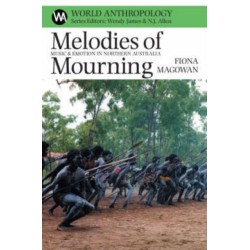 Melodies of Mourning: Music and Emotion in Northern Australia