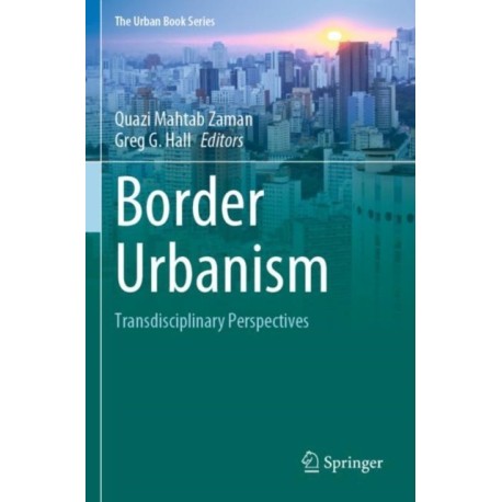 Border Urbanism: Transdisciplinary Perspectives