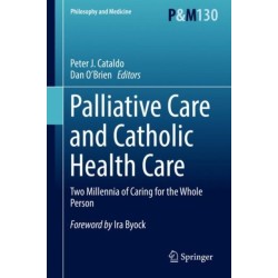 Palliative Care and Catholic Health Care: Two Millennia of Caring for the Whole Person