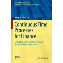 Continuous Time Processes for Finance: Switching, Self-exciting, Fractional and other Recent Dynamics