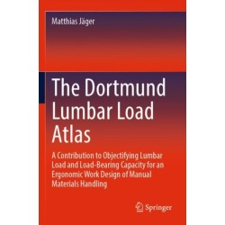 The Dortmund Lumbar Load Atlas: A Contribution to Objectifying Lumbar Load and Load-Bearing Capacity for an Ergonomic Work Design of Manual Materials Handling