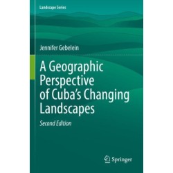 A Geographic Perspective of Cuba’s Changing Landscapes