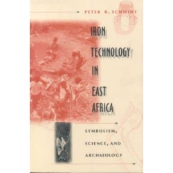 Iron Technology in East Africa: Symbolism, Science and Archaeology