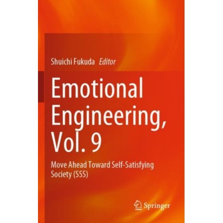 Emotional Engineering, Vol. 9: Move Ahead Toward Self-Satisfying Society (SSS)