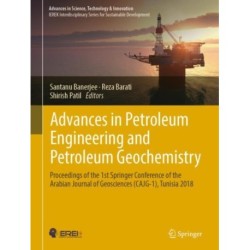 Advances in Petroleum Engineering and Petroleum Geochemistry: Proceedings of the 1st Springer Conference of the Arabian Journal of Geosciences (CAJG-1), Tunisia 2018