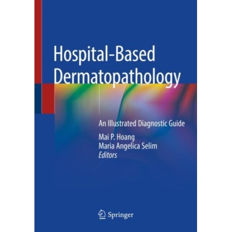 Hospital-Based Dermatopathology: An Illustrated Diagnostic Guide
