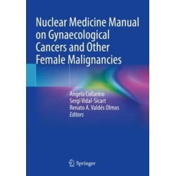Nuclear Medicine Manual on Gynaecological Cancers and Other Female Malignancies
