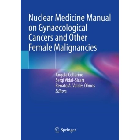 Nuclear Medicine Manual on Gynaecological Cancers and Other Female Malignancies