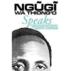 Ngugi wa Thiong'o Speaks: Interviews with the Kenyan Writer