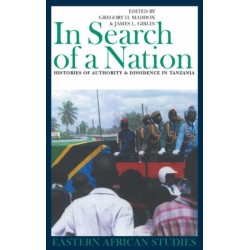 In Search of a Nation: Histories of Authority and Dissidence in Tanzania