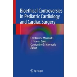 Bioethical Controversies in Pediatric Cardiology and Cardiac Surgery