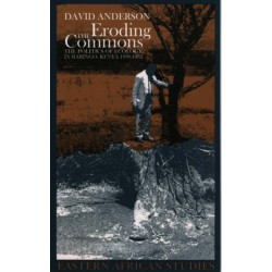 Eroding the Commons: The Politics of Ecology in Baringo, Kenya 1890s-1963