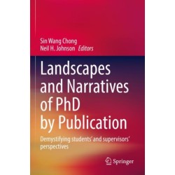 Landscapes and Narratives of PhD by Publication: Demystifying students’ and supervisors’ perspectives