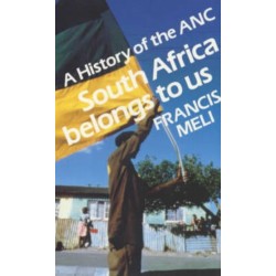 South Africa Belongs to Us: A History of the ANC