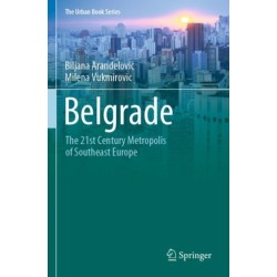 Belgrade: The 21st Century Metropolis of Southeast Europe