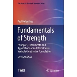 Fundamentals of Strength: Principles, Experiments, and Applications of an Internal State Variable Constitutive Formulation