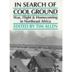 In Search of Cool Ground: War, Flight and Homecoming in Northeast Africa