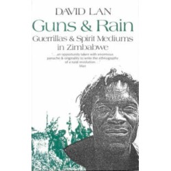 Guns and Rain: Guerrillas and Spirit Mediums in Zimbabwe