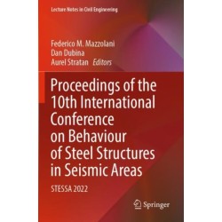 Proceedings of the 10th International Conference on Behaviour of Steel Structures in Seismic Areas: STESSA 2022