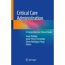 Critical Care Administration: A Comprehensive Clinical Guide