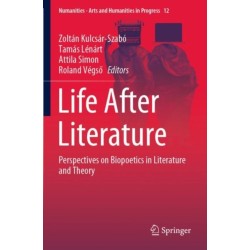 Life After Literature: Perspectives on Biopoetics in Literature and Theory