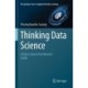 Thinking Data Science: A Data Science Practitioner’s Guide